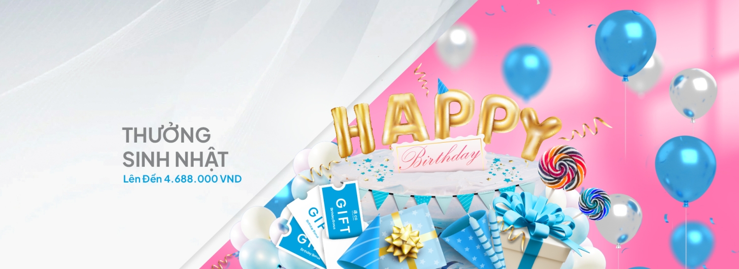 Thưởng Sinh Nhật Lên Đến 4.688.000 VND